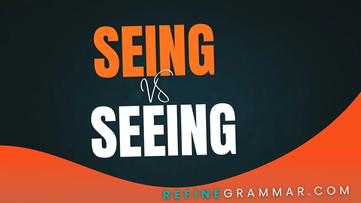 Seing or Seeing Correct Spelling & Common Mistakes