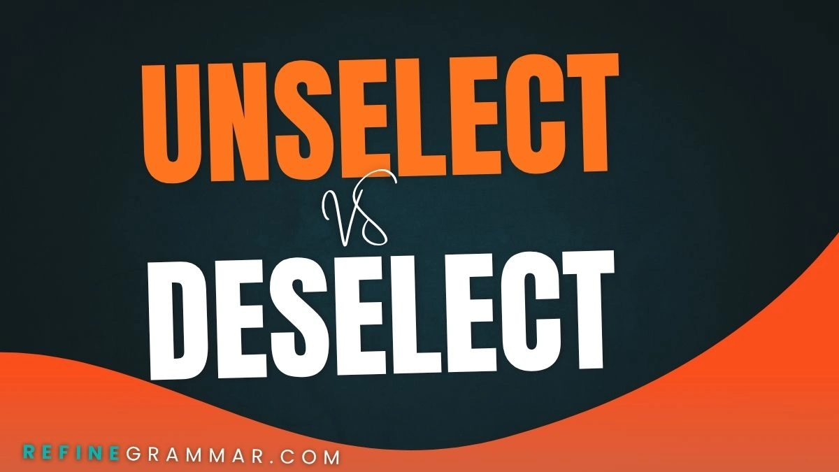 Unselect or Deselect The Definitive Correct Term