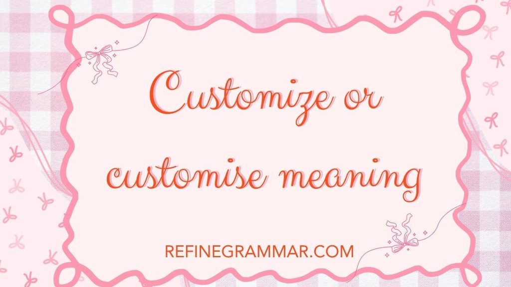 Customize or Customise
