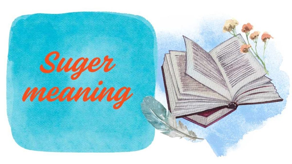 Suger meaning