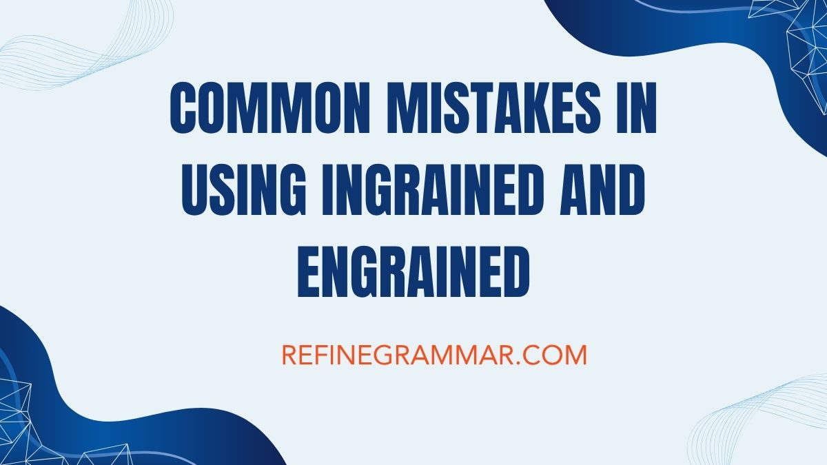 Ingrained or Engrained