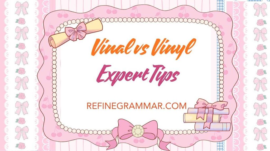 Vinal vs Vinyl