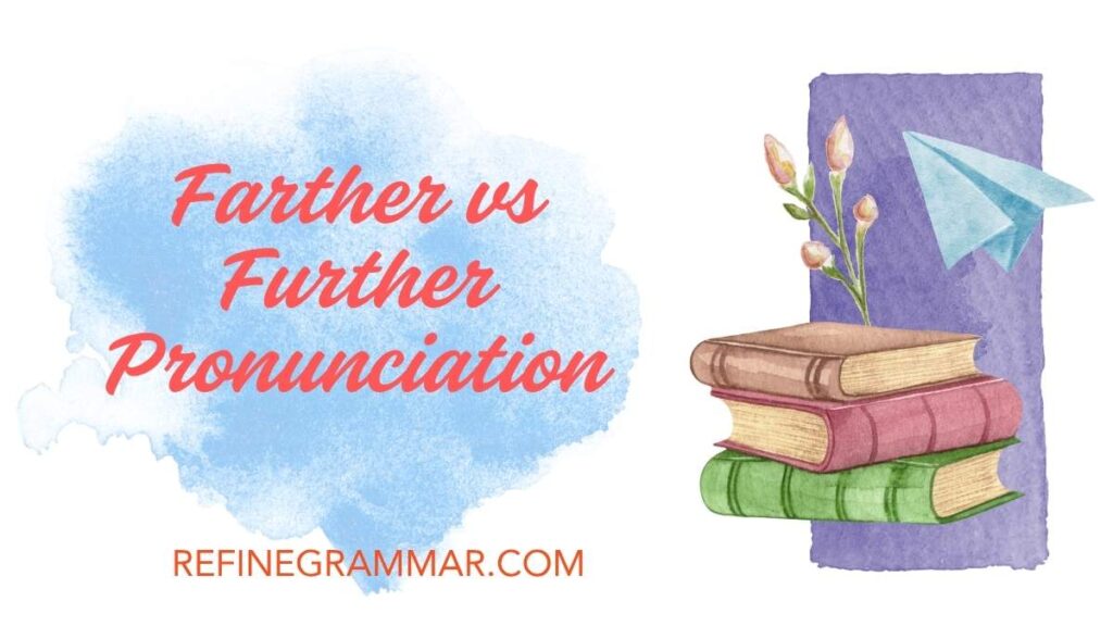 Farther vs Further Pronunciation