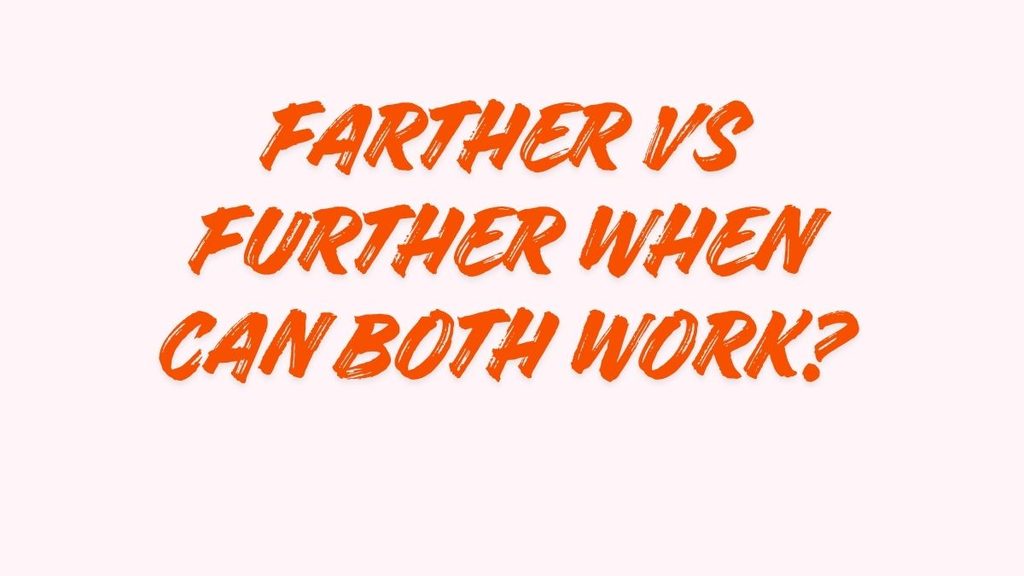 Farther vs Further