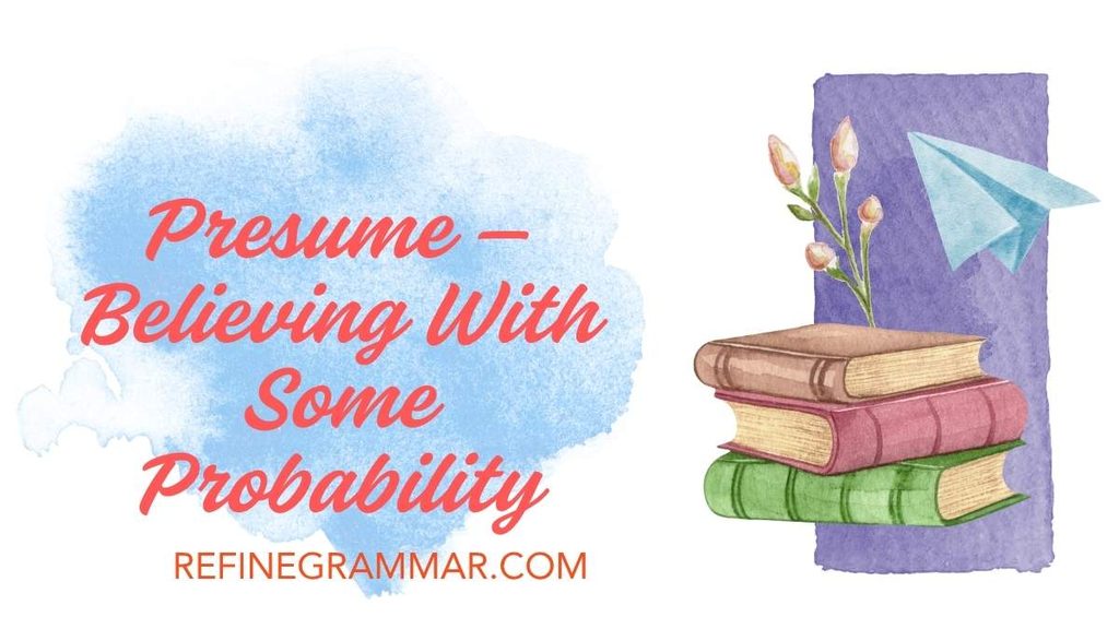 Assume vs Presume vs Infer