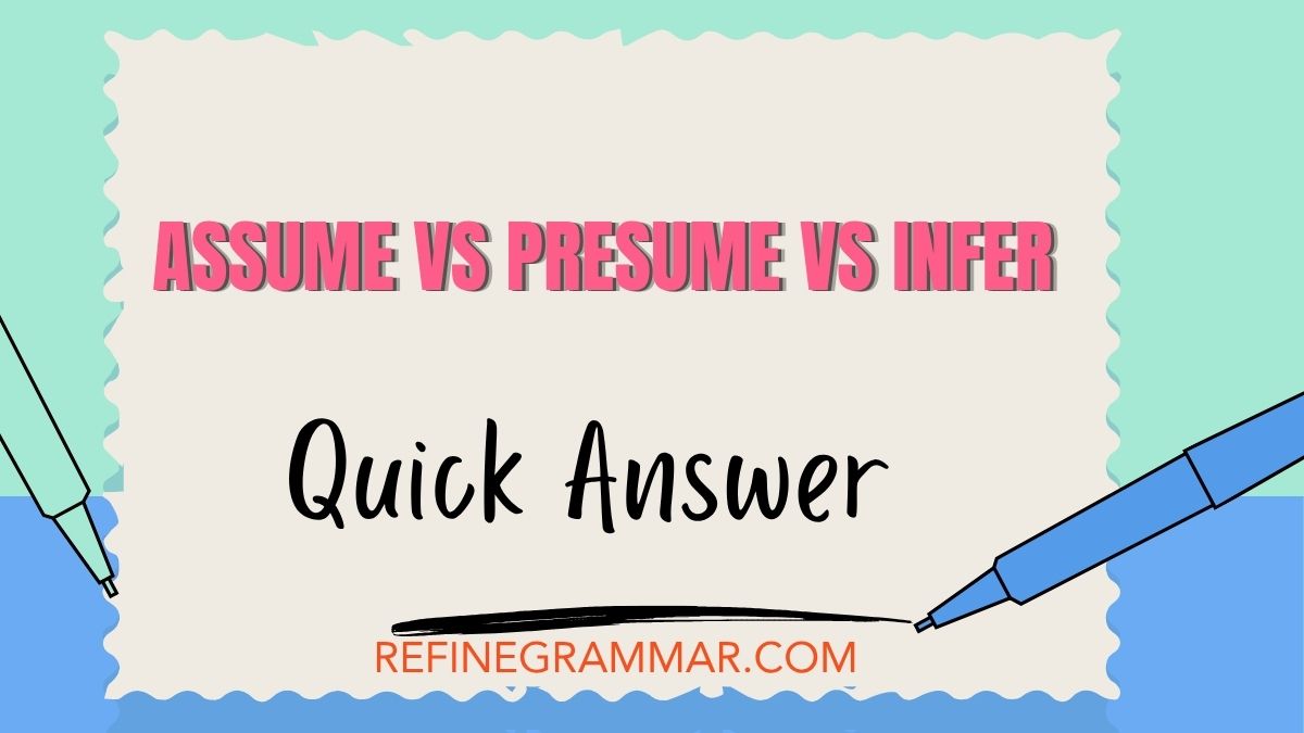 Assume vs Presume vs Infer