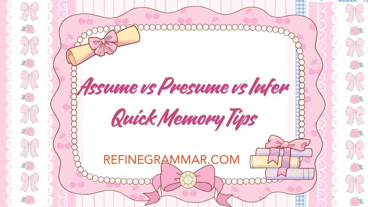 Assume vs Presume vs Infer
