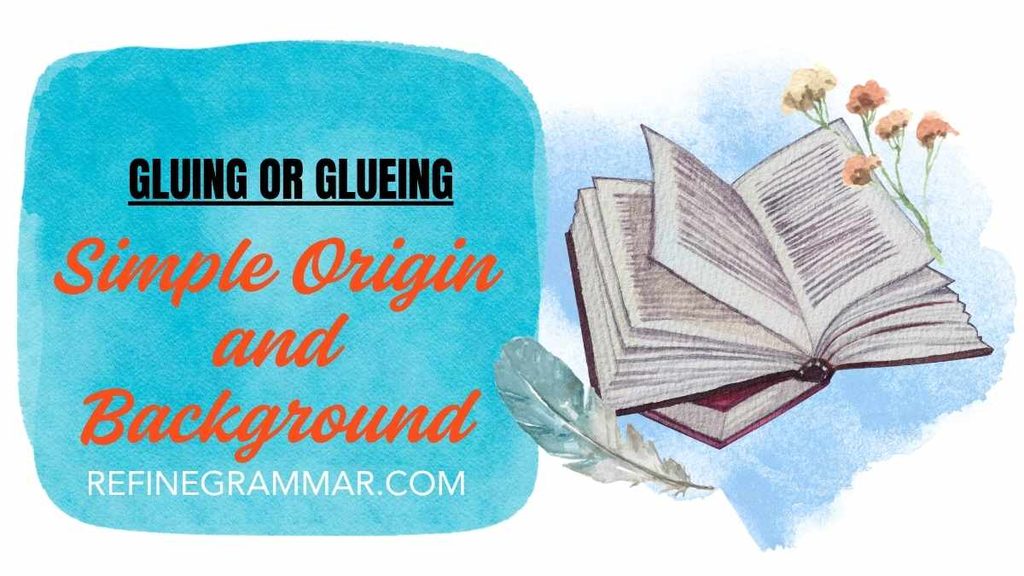 Gluing or Glueing