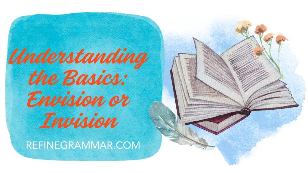 Understanding the Basics Envision or Invision