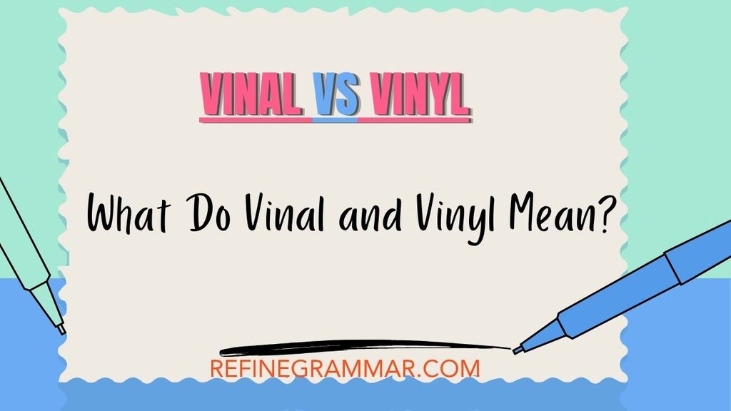 Vinal vs Vinyl