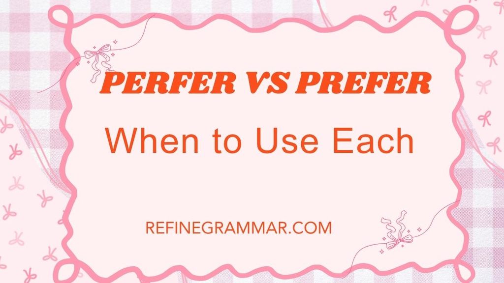 Perfer vs Prefer
